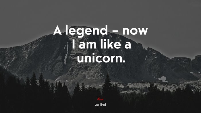 A legend – now I am like a unicorn. | Jean Giraud quote