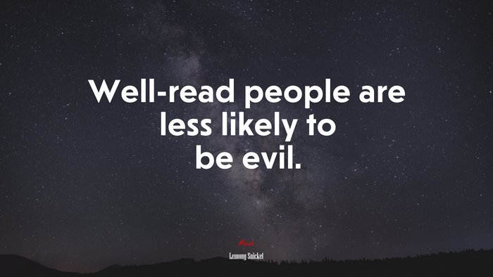 Well-read people are less likely to be evil. | Lemony Snicket quote
