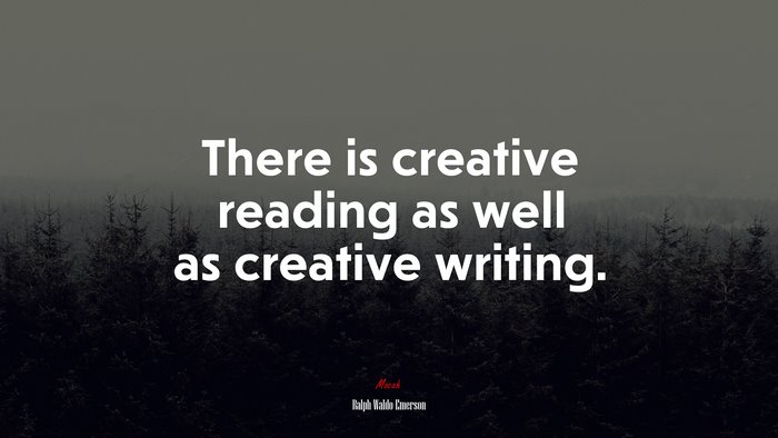 There is creative reading as well as creative writing. | Ralph Waldo Emerson quote