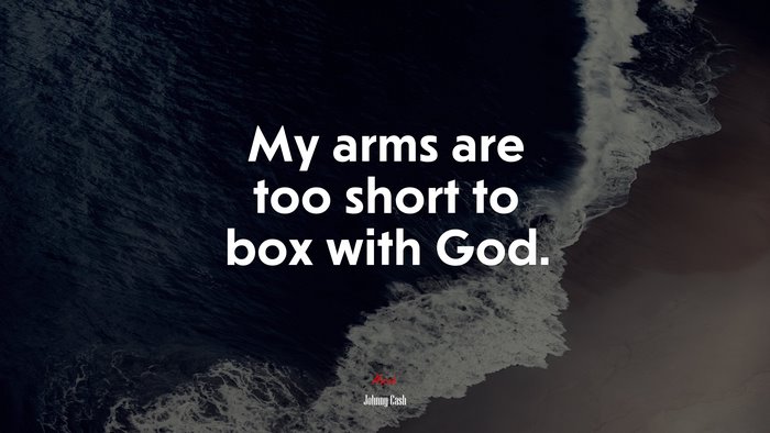 My arms are too short to box with God. | Johnny Cash quote