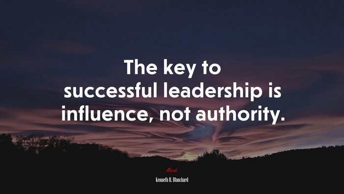 The key to successful leadership is influence, not authority. | Kenneth H. Blanchard quote