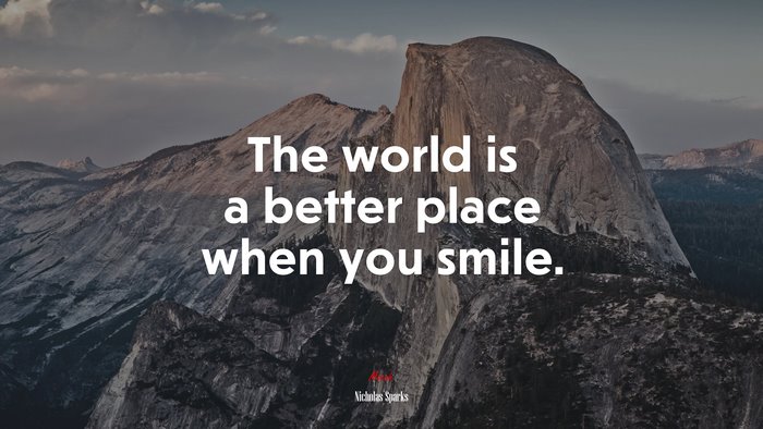 The world is a better place when you smile. | Nicholas Sparks quote