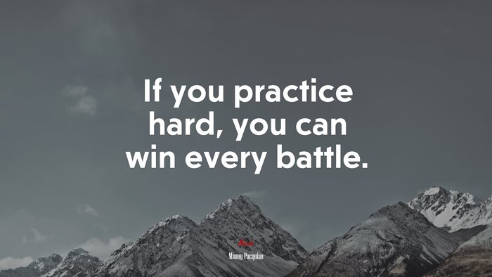 If you practice hard, you can win every battle. | Manny Pacquiao quote