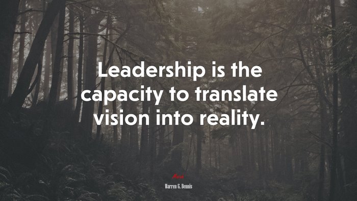 Leadership is the capacity to translate vision into reality. | Warren G. Bennis quote