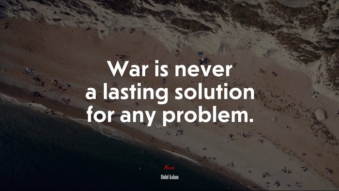 War is never a lasting solution for any problem. | Abdul Kalam quote