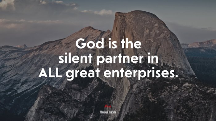 God is the silent partner in ALL great enterprises. | Abraham Lincoln quote