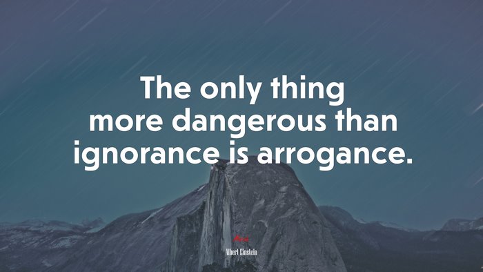 The only thing more dangerous than ignorance is arrogance. | Albert Einstein quote