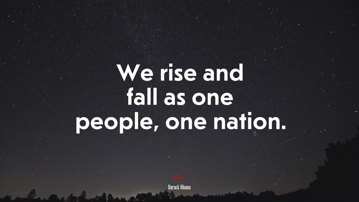 We rise and fall as one people, one nation. | Barack Obama quote