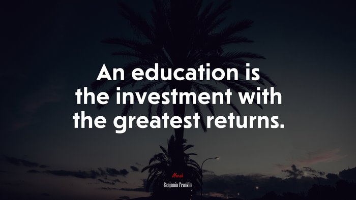 An education is the investment with the greatest returns. | Benjamin Franklin quote