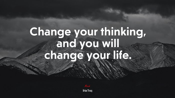 Change your thinking, and you will change your life. | Brian Tracy quote
