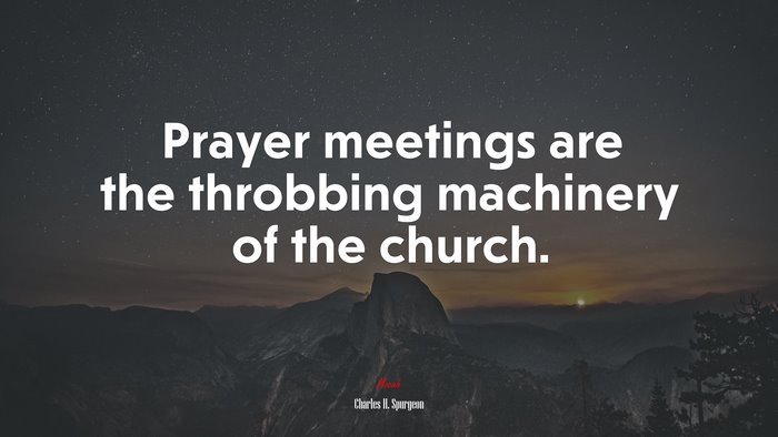 Prayer meetings are the throbbing machinery of the church. | Charles H. Spurgeon quote