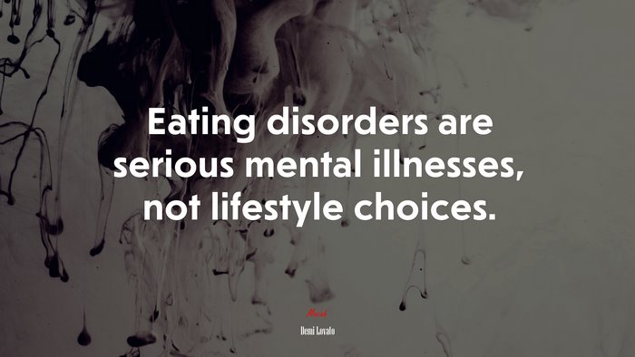 Eating disorders are serious mental illnesses, not lifestyle choices. | Demi Lovato quote