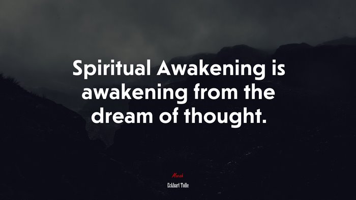 Spiritual Awakening is awakening from the dream of thought. | Eckhart Tolle quote