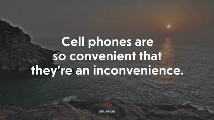 Cell phones are so convenient that they’re an inconvenience. | Haruki Murakami quote