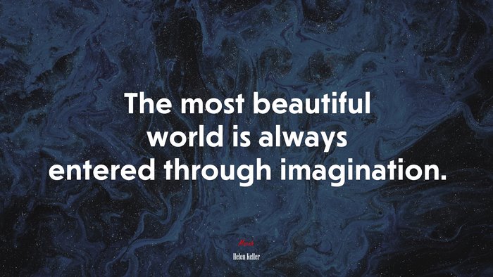 The most beautiful world is always entered through imagination. | Helen Keller quote