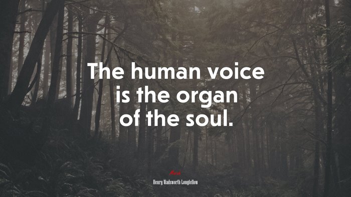 The human voice is the organ of the soul. | Henry Wadsworth Longfellow quote