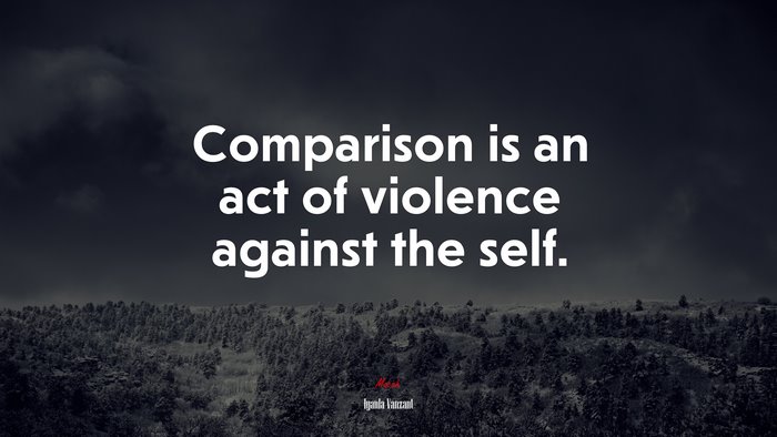 Comparison is an act of violence against the self. | Iyanla Vanzant quote