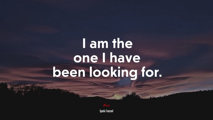 I am the one I have been looking for. | Iyanla Vanzant quote