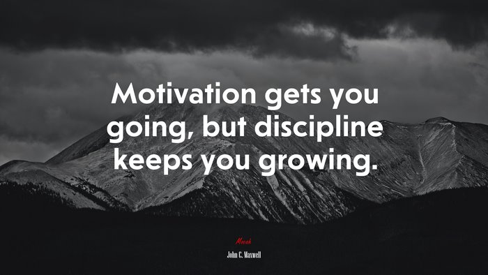 Motivation gets you going, but discipline keeps you growing. | John C. Maxwell quote