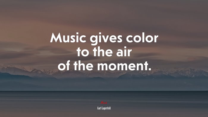 Music gives color to the air of the moment. | Karl Lagerfeld quote