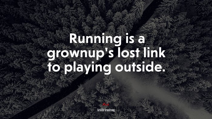 Running is a grownup’s lost link to playing outside. | Kristin Armstrong quote
