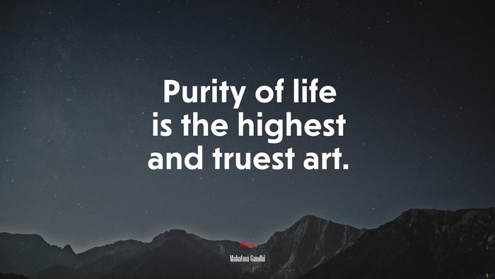Purity of life is the highest and truest art. | Mahatma Gandhi quote