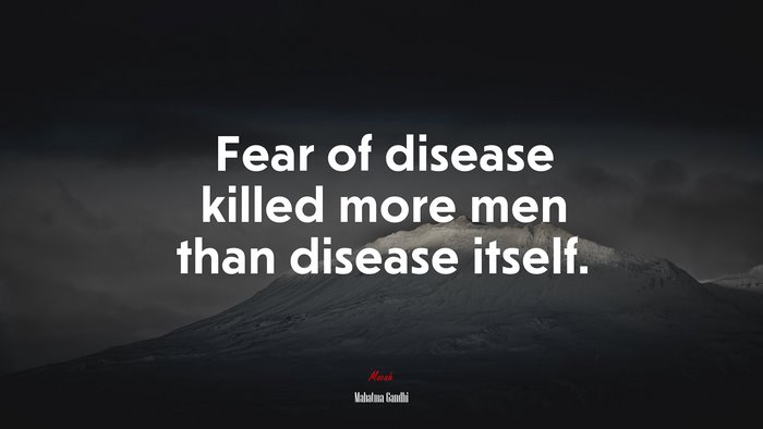 Fear of disease killed more men than disease itself. | Mahatma Gandhi quote
