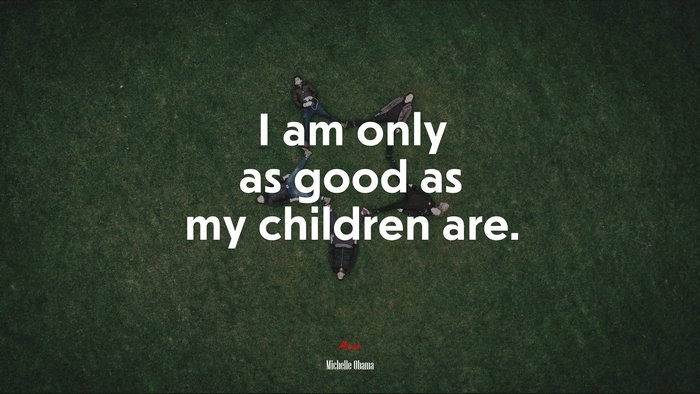 I am only as good as my children are. | Michelle Obama quote