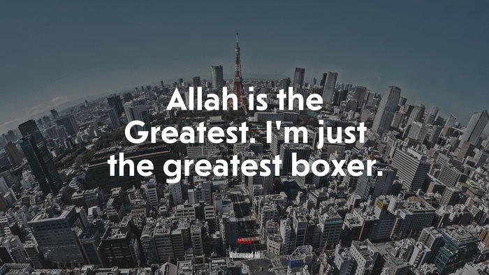 Allah is the Greatest. I’m just the greatest boxer. | Muhammad Ali quote