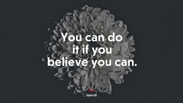 You can do it if you believe you can. | Napoleon Hill quote