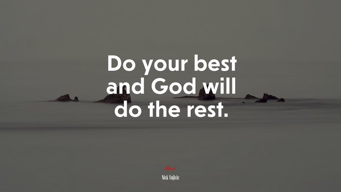 Do your best and God will do the rest. | Nick Vujicic quote
