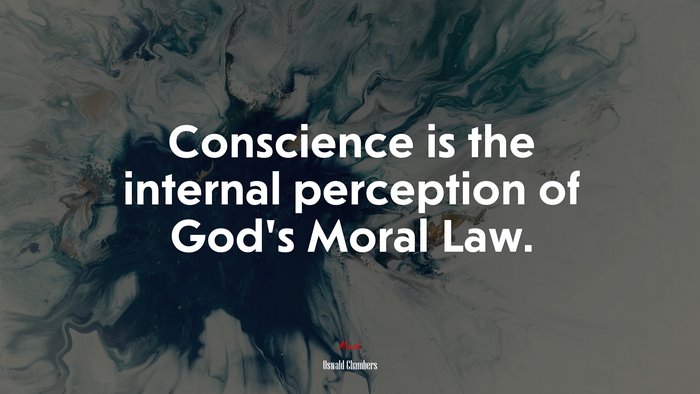 Conscience is the internal perception of God’s Moral Law. | Oswald Chambers quote