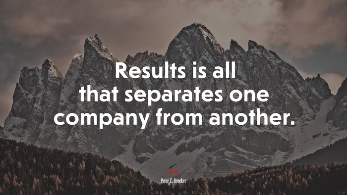 Results is all that separates one company from another. | Peter F. Drucker quote
