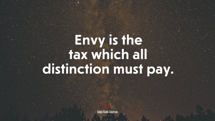 Envy is the tax which all distinction must pay. | Ralph Waldo Emerson quote