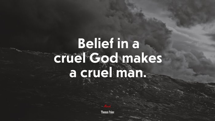 Belief in a cruel God makes a cruel man. | Thomas Paine quote