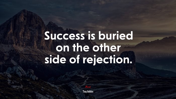 Success is buried on the other side of rejection. | Tony Robbins quote