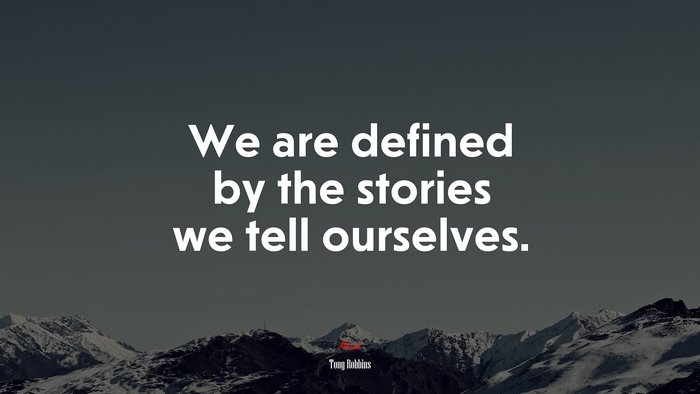 We are defined by the stories we tell ourselves. | Tony Robbins quote