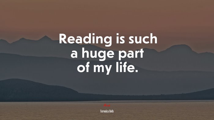 Reading is such a huge part of my life. | Veronica Roth quote