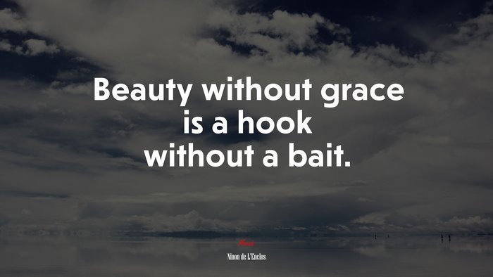 Beauty without grace is a hook without a bait. | Ninon de LEnclos quote