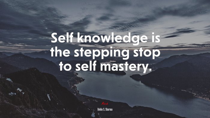 Self knowledge is the stepping stop to self mastery. | Robin S. Sharma quote