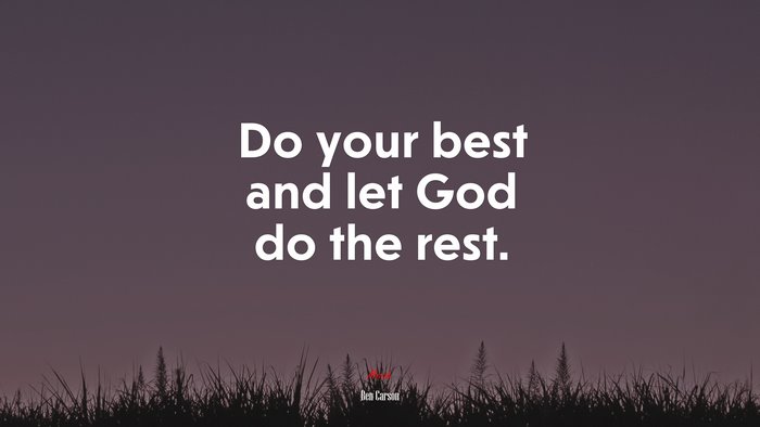 Do your best and let God do the rest. | Ben Carson quote