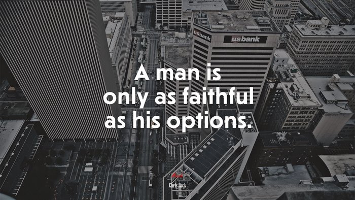A man is only as faithful as his options. | Chris Rock quote