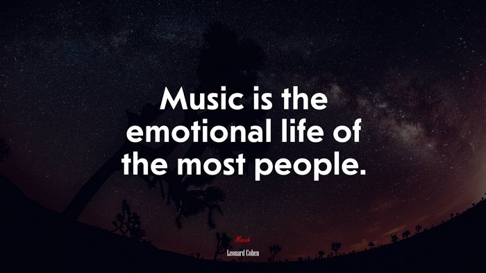 Music is the emotional life of the most people. | Leonard Cohen quote