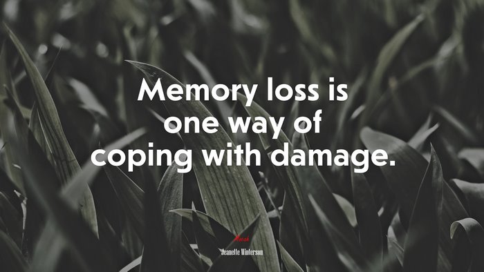 Memory loss is one way of coping with damage. | Jeanette Winterson quote