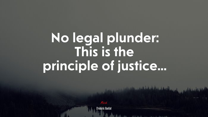 No legal plunder: This is the principle of justice... | Frédéric Bastiat quote