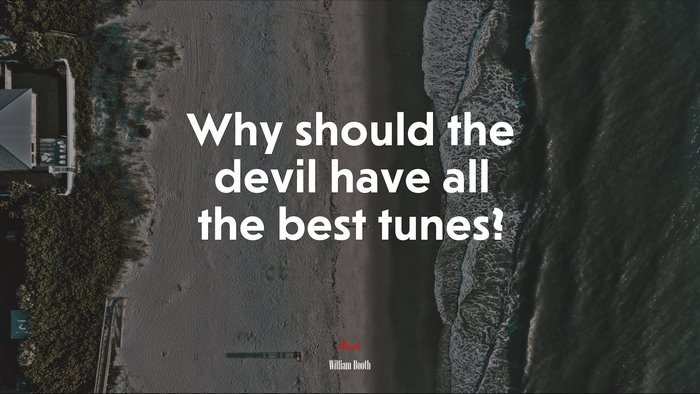 Why should the devil have all the best tunes? | William Booth quote