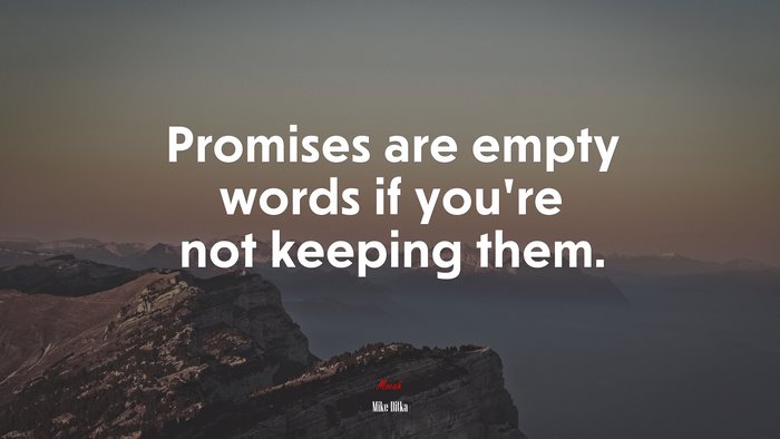 Promises are empty words if you’re not keeping them. | Mike Ditka quote