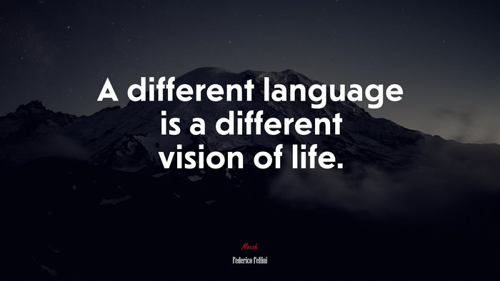 A different language is a different vision of life. | Federico Fellini quote