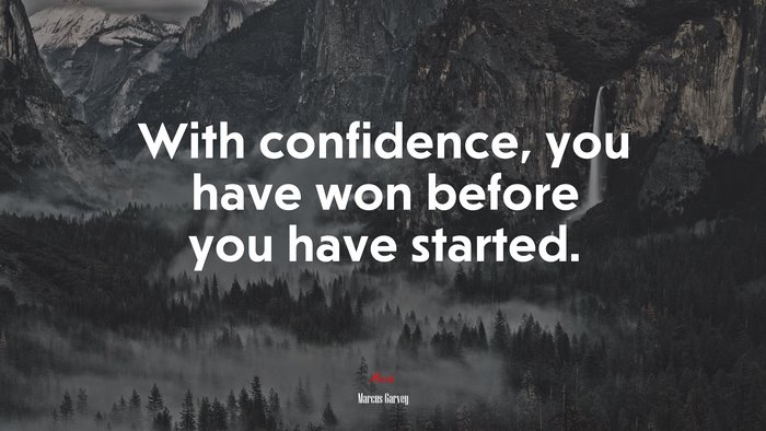 With confidence, you have won before you have started. | Marcus Garvey quote
