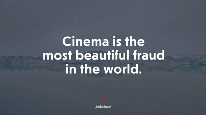Cinema is the most beautiful fraud in the world. | Jean-Luc Godard quote